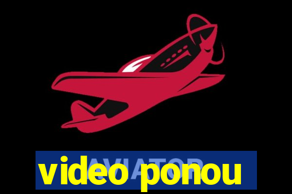 video ponou